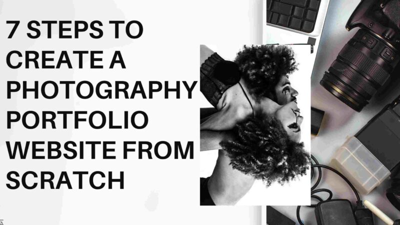 7 Steps To Create A Photography Portfolio Website From Scratch