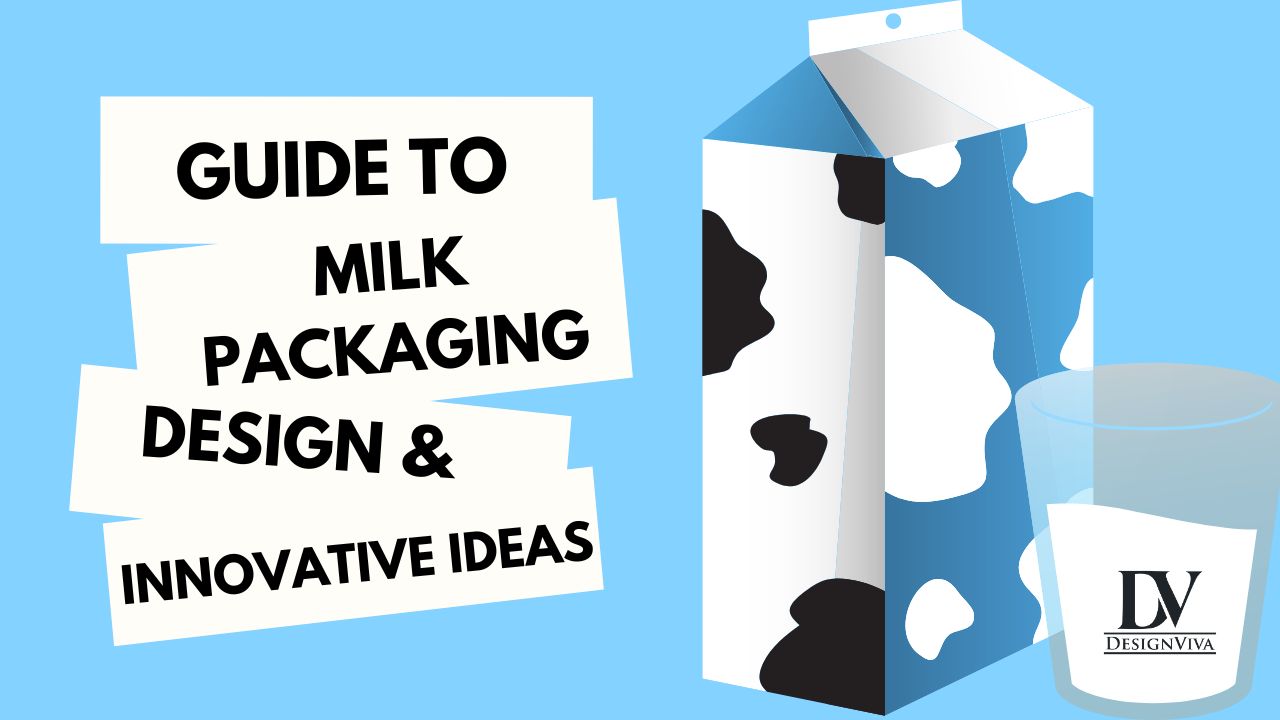 Guide To Milk Packaging Design & Innovative Ideas