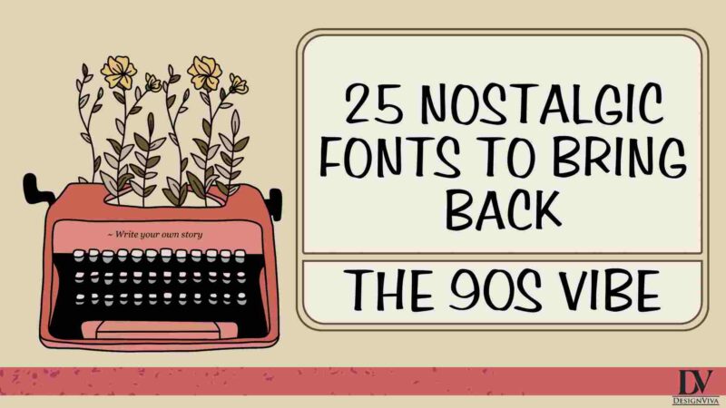 25 Nostalgic Fonts to Bring Back the 90s Vibe