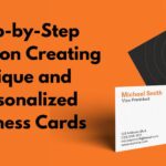 Step-by-Step Guide on Creating Unique and Personalized Business Cards