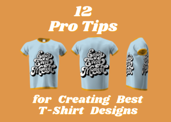 12 Pro Tips for Creating Best T-Shirt Designs