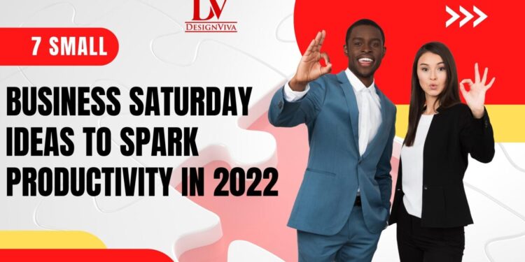 7 Small Business Saturday Ideas to Spark Productivity in 2022