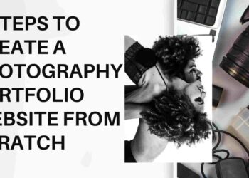 7 Steps To Create A Photography Portfolio Website From Scratch