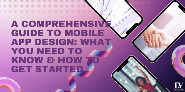 A Comprehensive Guide to Mobile App Design