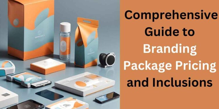A Comprehensive Guide to Branding Package Pricing and Inclusions