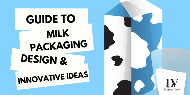 Guide to Milk Packaging Design & Innovative Ideas