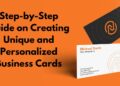 Step-by-Step Guide on Creating Unique and Personalized Business Cards