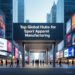 Top Global Hubs for Sport Apparel Manufacturing