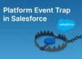Top 5 Common Mistakes When Working with Platform Event Traps