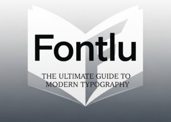 Fontlu: The Ultimate Guide to Modern Typography