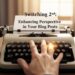 Switching 2nd: Enhancing Perspective in Your Blog Posts