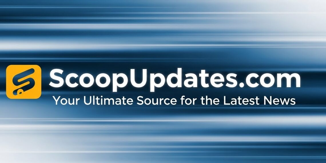 ScoopUpdates com: Your Ultimate Source for the Latest News