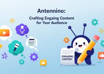 Antennino: Crafting Engaging Content for Your Audience