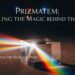Prizmatem: Unveiling the Magic Behind the Prism