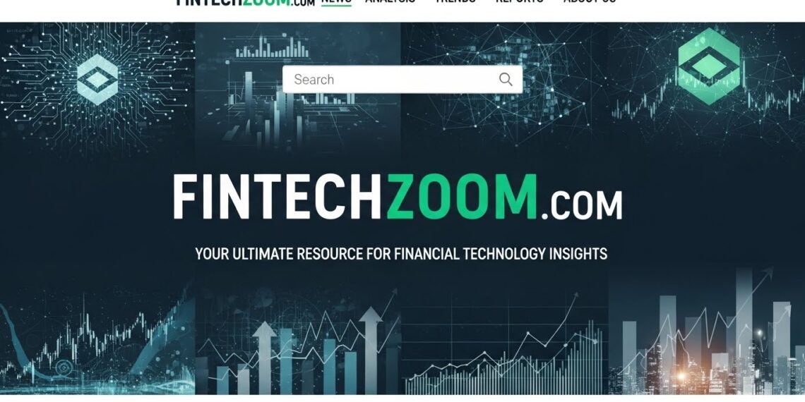 FintechZoom.com: Your Ultimate Resource for Financial Technology Insights