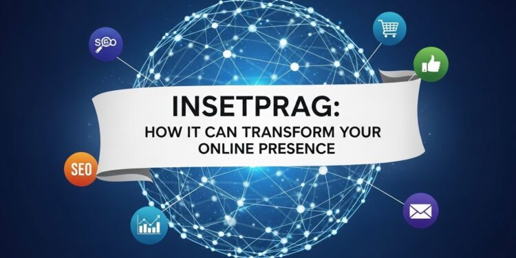 Insetprag: How It Can Transform Your Online Presence