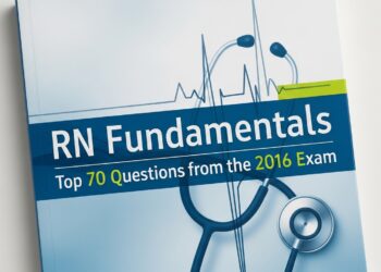 RN Fundamentals: Top 70 Questions from the 2016 Exam