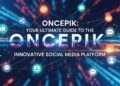Oncepik: Your Ultimate Guide to the Innovative Social Media Platform