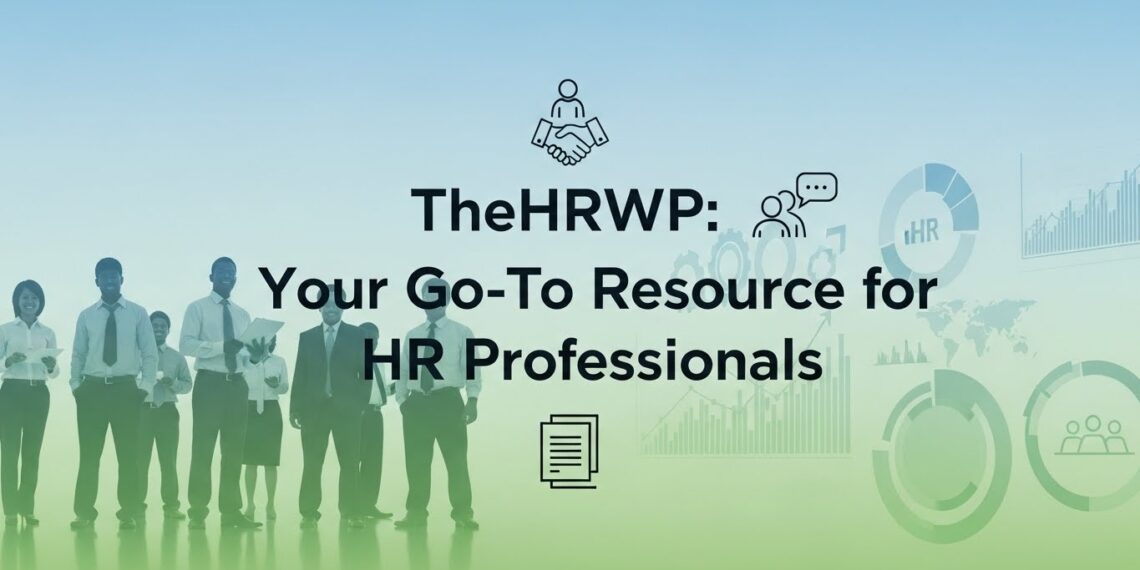 TheHRWP: Your Go-To Resource for HR Professionals