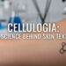 Cellulogia: The Science Behind Skin Texture