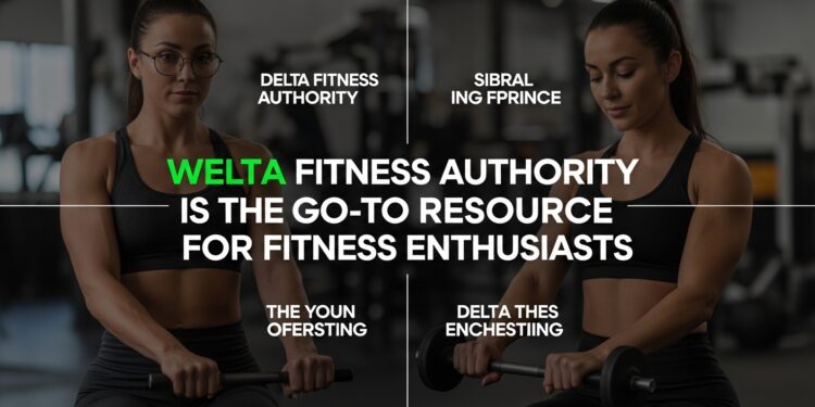 Why Delta Fitness Authority is the Go-To Resource for Fitness Enthusiasts